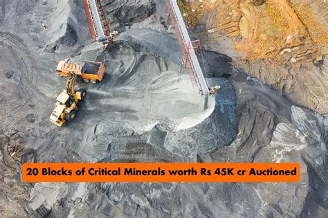 20 Blocks Of Critical Minerals Worth Rs 45 000 Crore Auctioned India