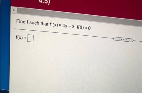 Solved Find F Such That F X 4x 3 F 8 0 F X