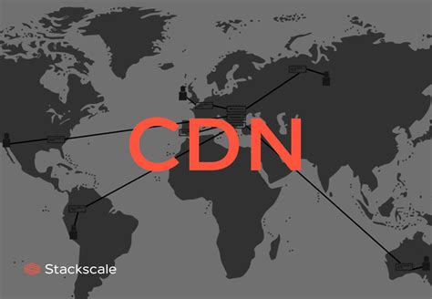 Qué es una CDN o Red de distribución de contenido