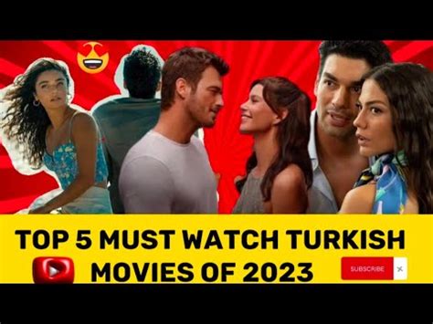 Top Five Must Watch Turkish Movies Of Top Five Turkish Films