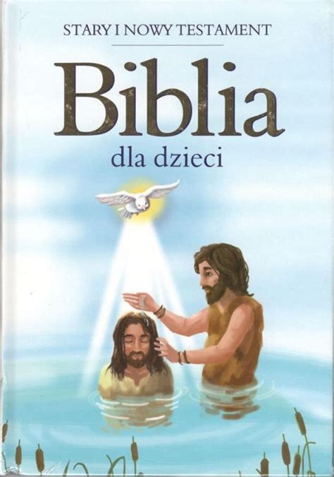 Biblia Dla Dzieci Stary I Nowy Testament Kmt Pl