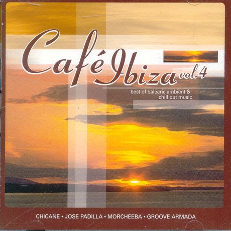 Cafe Ibiza Vol 4 The Ambient Chill Out Album Compilation 2006