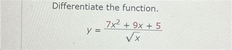 Solved Differentiate The Function Y 7x2 9x 5x2