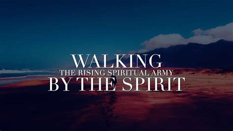 Walking By The Spirit The Rising Spiritual Army Treasured