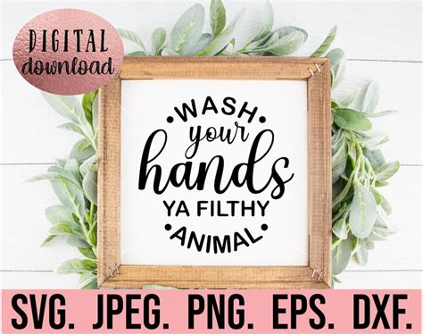 Wash Your Hands Ya Filthy Animal Svg Diy Bathroom Sign Bathroom Svg Png