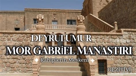 Zel Rehber E Li Inde Mor Gabriel Manast R Gezisi Mardin Midyat