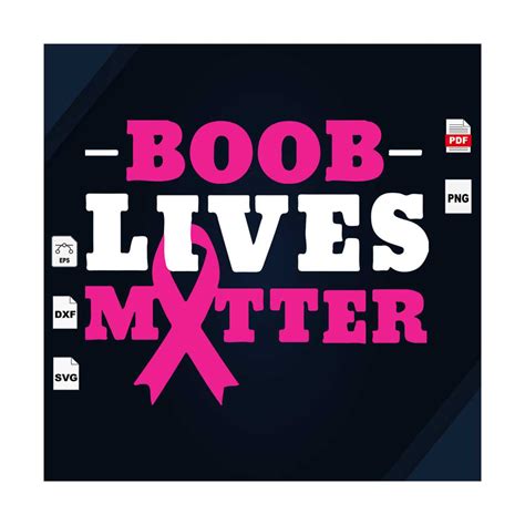 Boob Lives Matter Breast Cancer Svg Cancer Awareness Canc Inspire Uplift
