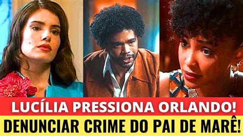 Novela Amor Perfeito Luc Lia Pressiona Orlando A Denunciar Crime Do