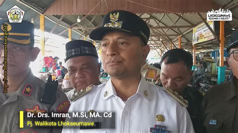 SIDAK PASAR TRADISIONAL DI KOTA LHOKSEUMAWE PJ Walikota Lhokseumawe