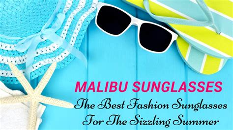 Malibu Sunglasses The Best Fashion Sunglasses For The Sizzling Summer Sunglassville Blog