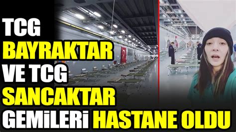 Tcg Sancaktar Ve Tcg Bayraktar Gemileri Hastane Oldu