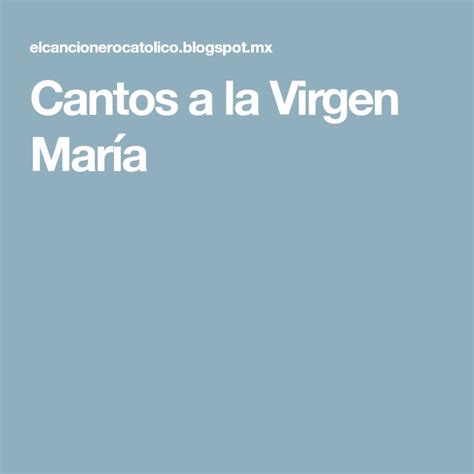 Cantos A La Virgen María Virgen María Canto Virgen