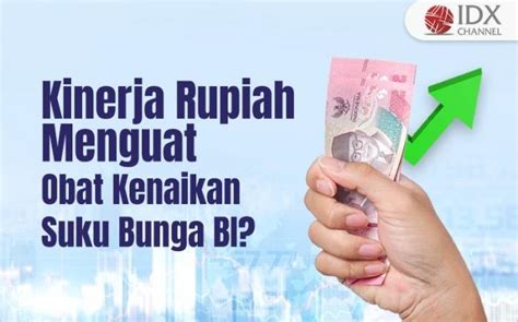 Kinerja Rupiah Menguat Sepekan Obat Kenaikan Suku Bunga Bi Manjur