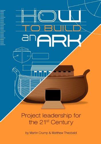 How To Build An Ark Project Leadership In The 21st Century Crump