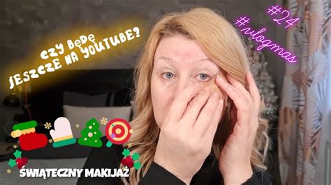 24 Vlogmas 🎄świąteczny Makijaż🎄czy BĘdĘ Jeszcze Na Youtube Youtube