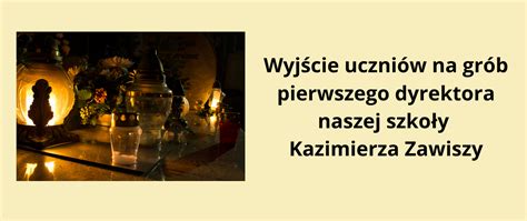 Wyjście Uczniów Na Grób Pierwszego Dyrektora Naszej Szkoły Kazimierza