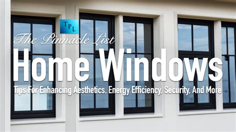 Home Windows Tips For Enhancing Aesthetics Energy Efficiency Security And More The