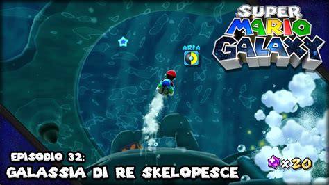 Super Mario Galaxy Ep Galassia Di Re Skelopesce Youtube