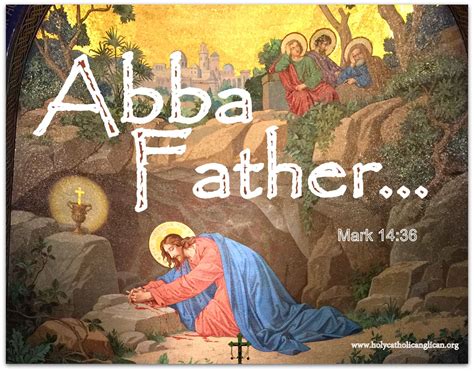 Abba Father God Is Our Father Mark 14 36 Godinterest Abba Father Spiritual Encouragement