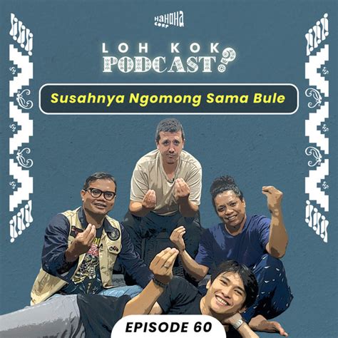 Loh Kok Susahnya Ngomong Sama Bule Loh Kok Podcast Podcast On Spotify