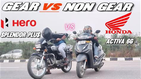 Hero Splendor Plus Vs Honda Activa G Gear Vs Non Gear Drag Race