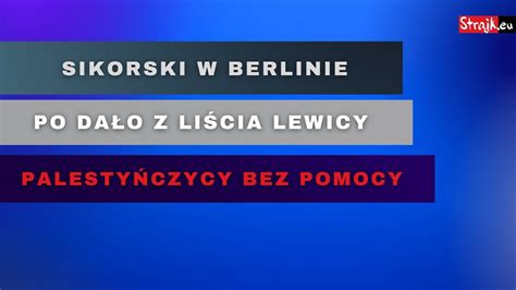 Komentarze dnia Strajku Sikorski w Berlinie PO dało z liścia Lewicy