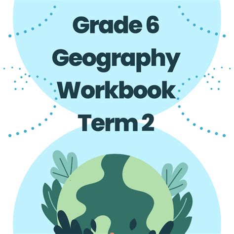 Geography Grade 6 Term 2 Workbook Cs Summaries