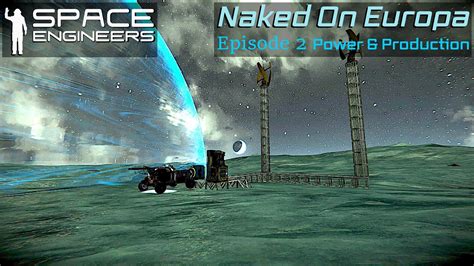 Space Engineers Naked On Europa Episode 2 Power Production YouTube