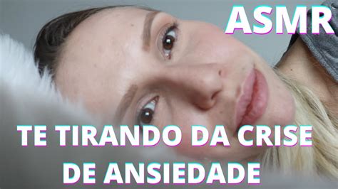 Asmr Te Tirando Da Crise De Ansiedade Bruna Asmr Youtube