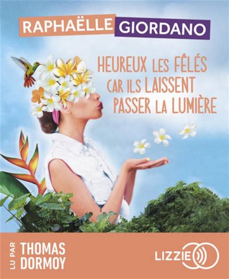 Heureux les fêlés car ils laissent passer la lumière Raphaëlle Giordano