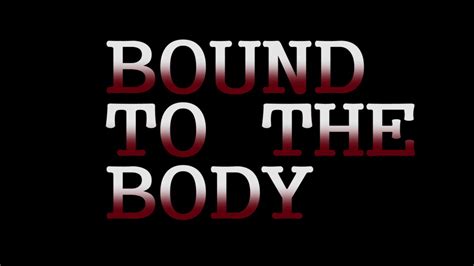 Bound To The Body Trailer Youtube