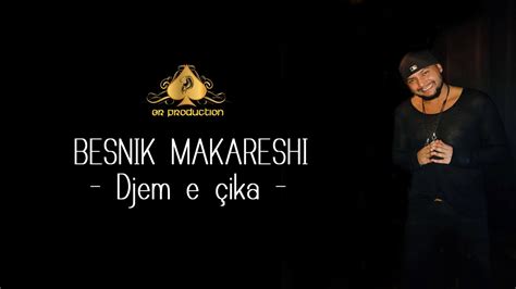 Besnik Makreshi Djem E Cika Official Audio YouTube