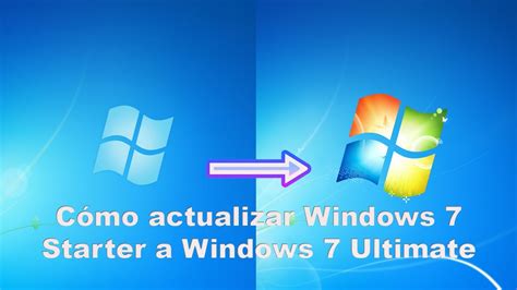 CÓmo Actualizar Windows 7 Starter U Otra VersiÓn A Windows 7 Ultimate