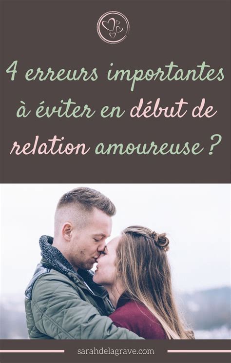 4 Erreurs à éviter En Début De Relation Amoureuse Relation Amoureuse Relation Conseils Amour