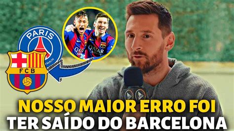 Olha O Que Messi Disse Sobre Ele E Neymar Terem Sa Do Do Barcelona