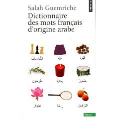 Dictionnaire Des Mots Fran Ais D Origine Arabe Par Salah Guemriche