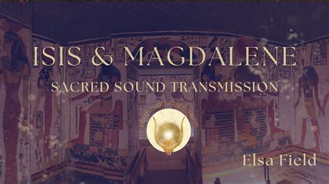 Goddess Isis Mary Magdalene Sacred Sound Healing And Frequency