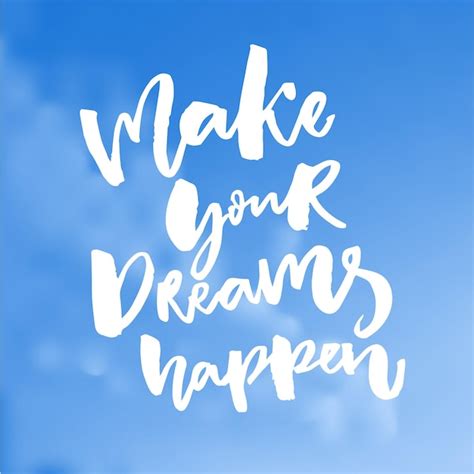 Premium Vector Make Your Dreams Happen Inspiration Quote About Dream