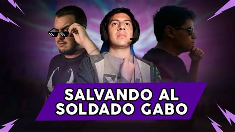 Salvando Al Soldado Gabo Youtube