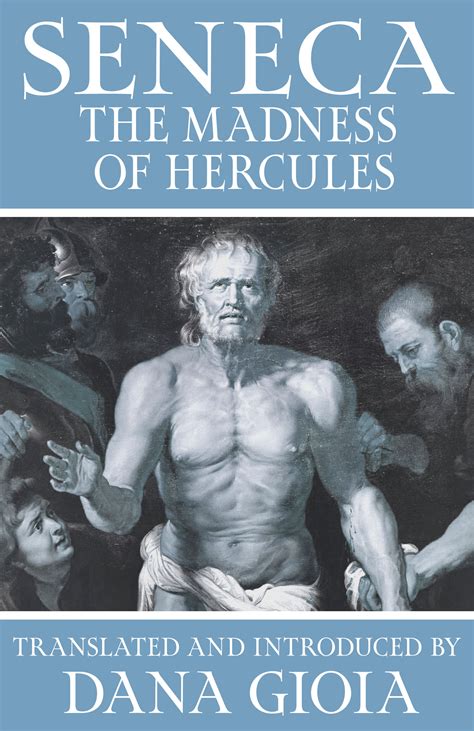 Seneca Madness Of Hercules Translated And Introduced By Dana Gioia