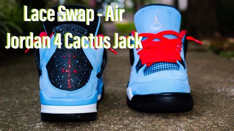 Lace Swap Air Jordan 4 Cactus Jack Laces Via Laceduplaces Youtube