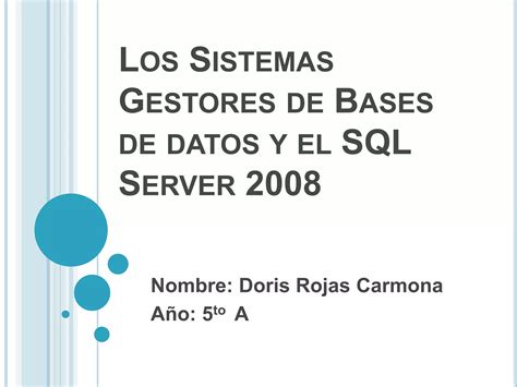 Los Sistemas Gestores De Bases De Datos Y El Sql Server 2008 Ppt