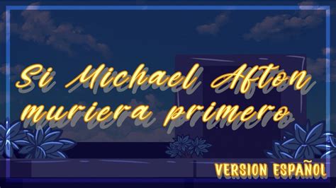 Si Michael Afton Muriera Primero Un Poco Diferente Mini Movie