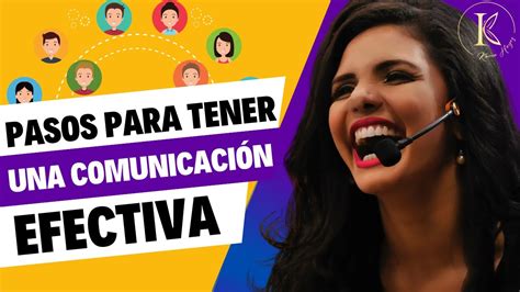 Pasos Poderosos Para Tener Una Comunicaci N Efectiva Por Karen Hoyos