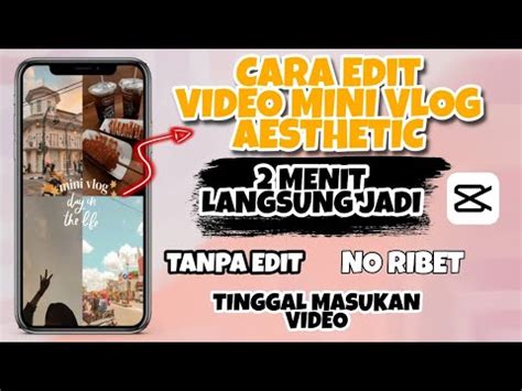 Cara Edit Video Mini Vlog Aesthetic Mudah Banget YouTube