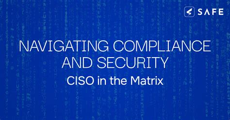 Navigating Compliance And Security Ciso In The Matrix