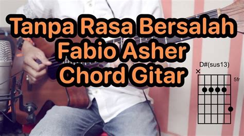 Tanpa Rasa Bersalah Fabio Asher Tutorial Chord And Kunci Gitar Youtube