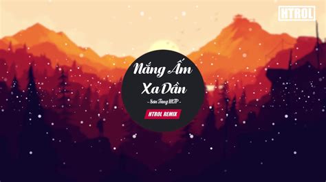 Nắng ấm Xa Dần Remix Youtube