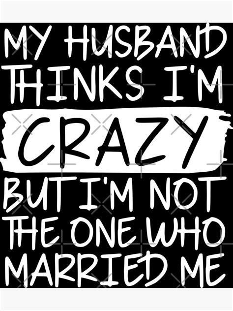 My Husband Thinks Im Crazy But Im Not The One Who Married Me Poster