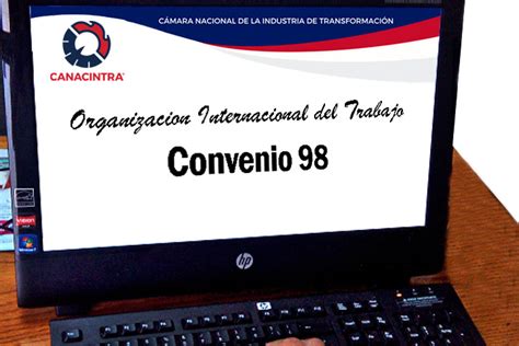 Convenio 98 Organización Internacional Del Trabajo Oit Canacintra